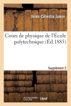 Cours de Physique de l'École Polytechnique. Supplément 2