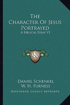 Paperback The Character Of Jesus Portrayed: A Biblical Essay V1 Book