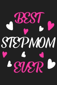 Paperback Best Stepmom Ever Notebook: Stepmother Journal With lined Pages, Perfect For Work Or Home, Stepmom Gifts For Mother's Day Or Any Gift Giving Occas Book