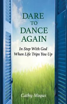 Paperback Dare to Dance Again: In Step With God When Life Trips You Up Book