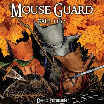 Mouse Guard: Fall 1152 - Book #1 of the Mouse Guard