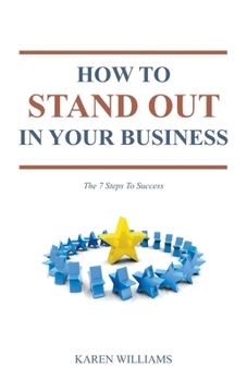 Paperback How To Stand Out In Your Business: The 7 Steps to Success Book