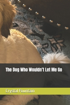 Paperback The Dog Who Wouldn't Let Me Go Book