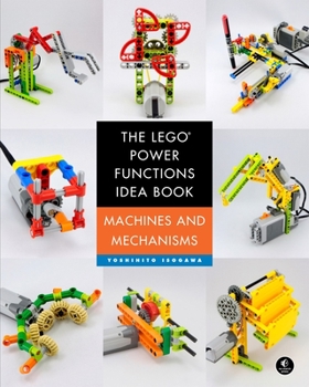 Paperback The Lego Power Functions Idea Book, Volume 1: Machines and Mechanisms Book