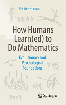 How Humans Learn(ed) to Do Mathematics: Evolutionary and Psychological Foundations
