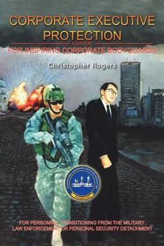Paperback Corporate Executive Protection: A Manual for Inspiring Corporate Bodyguards Book