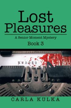 Paperback Lost Pleasures: A Senior Moment Mystery Book