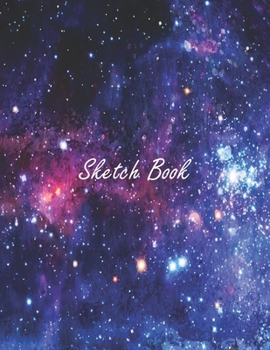 Sketch Book : Notebook for Drawing, Doodling, Sketching: 110 Pages, Large 8. 5 X 11 ( Galaxy Sketchbook Cover)