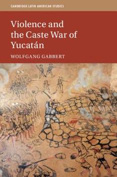 Hardcover Violence and the Caste War of Yucatán Book