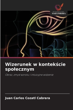 Wizerunek w kontekscie spolecznym (Polish Edition)