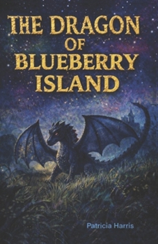 The Dragon: of Blueberry Island (Fizzy Star Storytelling)