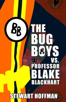 The Bug Boys Vs. Professor Blake Blackhart