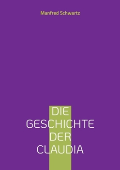 Paperback Die Geschichte der Claudia: C wie Charisma und A wie Adler [German] Book