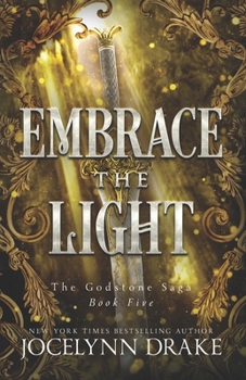 Embrace the Light - Book #5 of the Godstone Saga