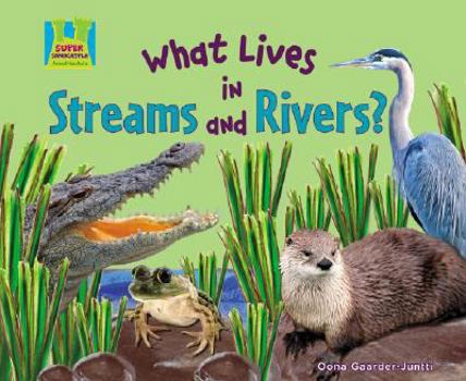 What Lives in Streams and Rivers? - Book  of the Animal Habitats