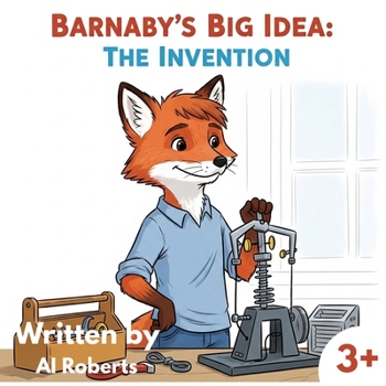 Paperback Barnaby's Big Idea: The Invention - Ages 3+: Barnaby just wants to make things work better! Book