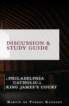 Paperback A Philadelphia Catholic in King James's Court - Discussion/Study Guide: Study Guide Book