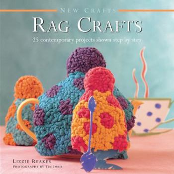 Hardcover New Crafts: Rag Crafts: 25 Contemporary Projects Shown Step by Step Book