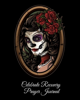Celebrate Recovery Prayer Journal: Jesus and the Addict Journaling Notebook for People Recovering & Healing from Drugs, Hurts, Habits & Hang-Ups - 365 ... Addicted With Sugar Scull Wife Husband Design