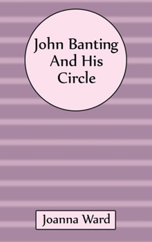 John Banting and His Circle
