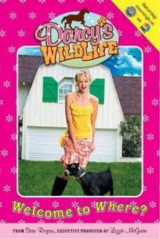Welcome to Where? (Darcy's Wild Life, #1) - Book #1 of the Darcy's Wild Life
