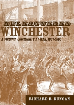 Hardcover Beleaguered Winchester: A Virginia Community at War, 1861--1865 Book