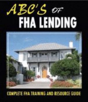 Ring-bound ABC's of FHA Lending - 2014 Complete FHA Training and Resource Guide Book