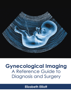 Hardcover Gynecological Imaging: A Reference Guide to Diagnosis and Surgery Book