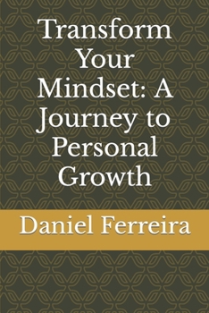 Paperback Transform Your Mindset: A Journey to Personal Growth Book