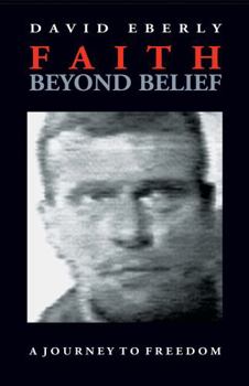 Paperback Faith Beyond Belief: A Journey to Freedom Book
