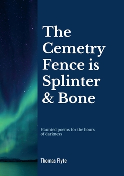 Paperback The Cemetery Fence is Splinter and Bone Book