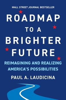 Hardcover Roadmap to a Brighter Future: Reimagining and Realizing America's Possibilities Book