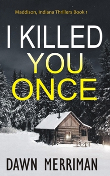 I Killed You Once: A chilling thriller (Maddison, Indiana Thrillers)