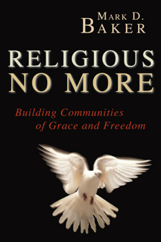 Paperback Religious No More: Building Communities of Grace and Freedom Book