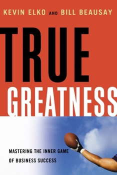 Paperback True Greatness: Mastering the Inner Game of Business Success Book
