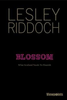 Paperback Blossom, Volume 10: What Scotland Needs to Flourish Book