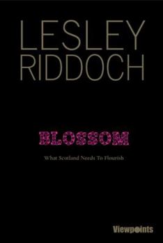Paperback Blossom, Volume 10: What Scotland Needs to Flourish Book