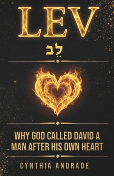 LEV: Why God Called David a Man After His Own Heart — A Hebrew Word Study on Faith, Failure, and Restoration (Words That Remain)