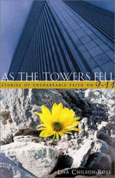 Paperback As the Towers Fell: Stories of Unshakable Faith on 9-11 Book
