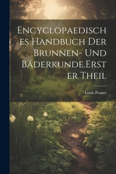 Paperback Encyclopaedisches Handbuch der Brunnen- und Bäderkunde. Erster Theil [German] Book