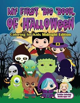 Paperback My First Big Book of Halloween Coloring for Kids Midnight Edition: Big Easy Halloween Coloring Book for Kids and Toddlers Ages 1-3 - Large Cute Pictur Book