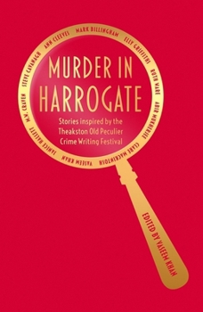 Hardcover Murder in Harrogate: Stories Inspired by the Theakston Old Peculier Crime Writing Festival Book