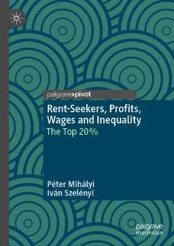 Hardcover Rent-Seekers, Profits, Wages and Inequality: The Top 20% Book