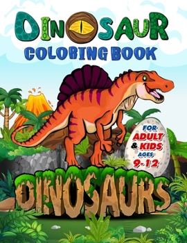 Paperback Dinosaur Coloring Book for Adults and Kids ages 9-12: Improve Creative Idea and Relaxing with My First Big Book of Dinosaurs - Childrens Activity Book