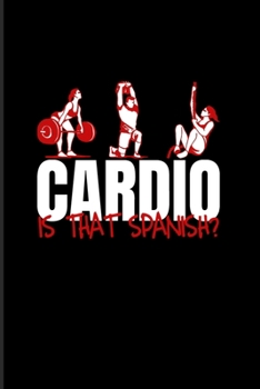 Cardio Is that Spanish: Bodybuilding 2020 Planner | Weekly & Monthly Pocket Calendar | 6x9 Softcover Organizer | For Weightlifting & Hiit Training Fan Fans