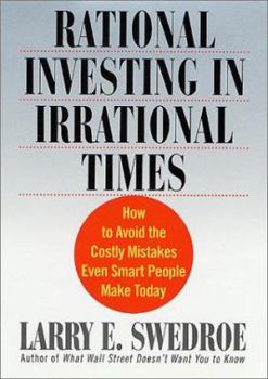 Hardcover Rational Investing in Irrational Times: How to Avoid the Costly Mistakes Even Smart People Make Today Book