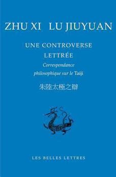 Paperback Zhu XI, Lu Jiuyuan. Une Controverse Lettree: Correspondance Philosophique Sur Le Taiji [Chinese] Book