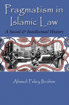 Paperback Pragmatism in Islamic Law: A Social and Intellectual History Book