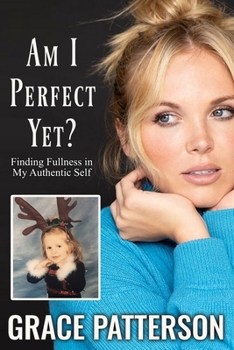 Paperback Am I Perfect Yet?: Finding Fullness in My Authentic Self Book