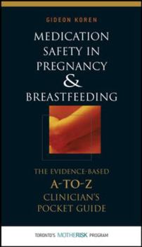 Paperback Medication Safety in Pregnancy and Breastfeeding: The Evidence-Based, A to Z Clinician's Pocket Guide Book